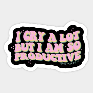 I Cry A Lot But I Am So Productive It's an Art Groovy Sticker